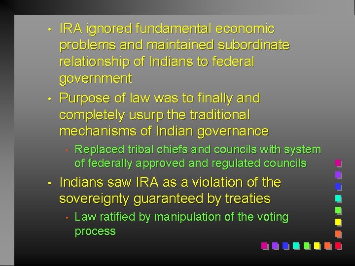  • • IRA ignored fundamental economic problems and maintained subordinate relationship of Indians