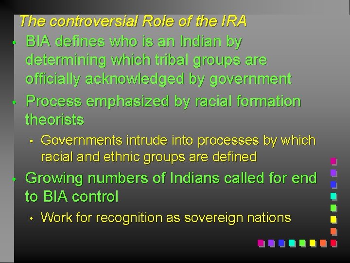 The controversial Role of the IRA • BIA defines who is an Indian by