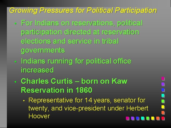 Growing Pressures for Political Participation • • • For Indians on reservations, political participation