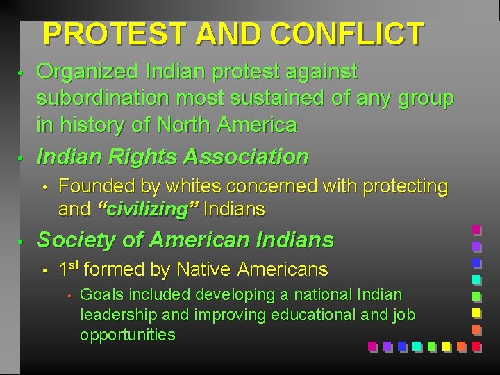 PROTEST AND CONFLICT • • Organized Indian protest against subordination most sustained of any