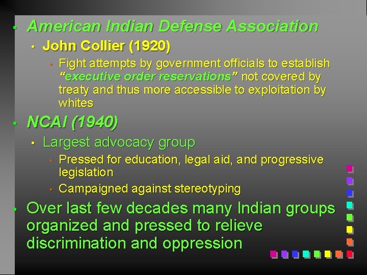  • American Indian Defense Association • John Collier (1920) • • NCAI (1940)