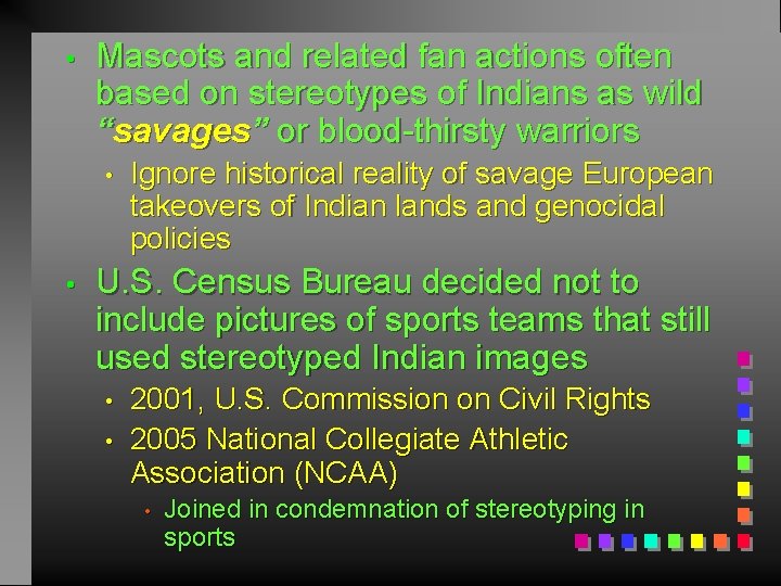  • Mascots and related fan actions often based on stereotypes of Indians as
