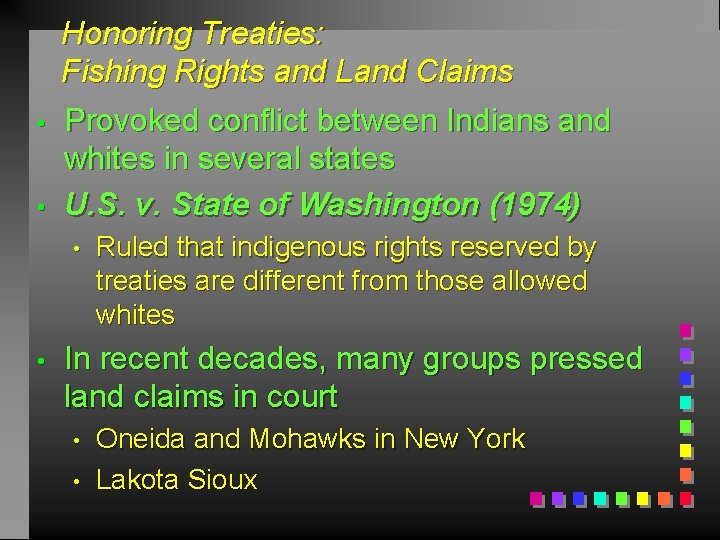  • • Honoring Treaties: Fishing Rights and Land Claims Provoked conflict between Indians