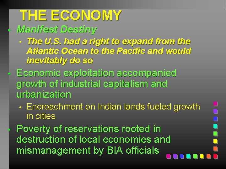 THE ECONOMY • Manifest Destiny • • Economic exploitation accompanied growth of industrial capitalism