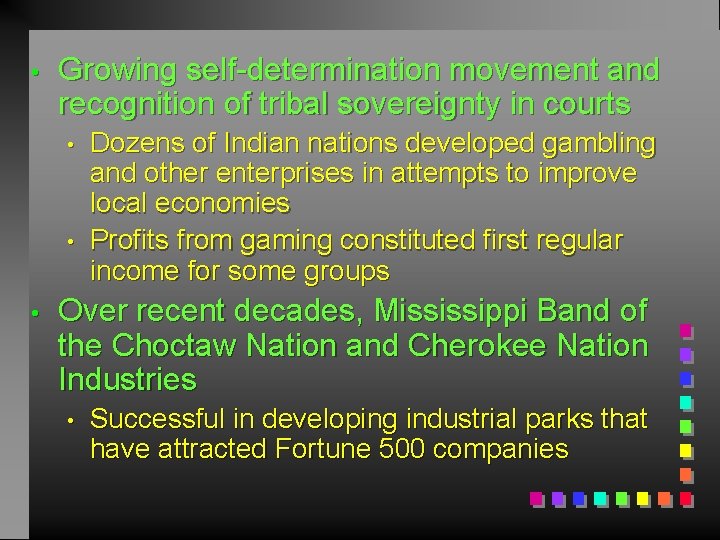  • Growing self-determination movement and recognition of tribal sovereignty in courts • •