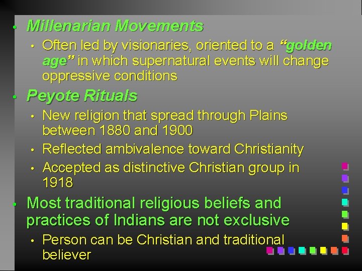  • Millenarian Movements • • Peyote Rituals • • Often led by visionaries,