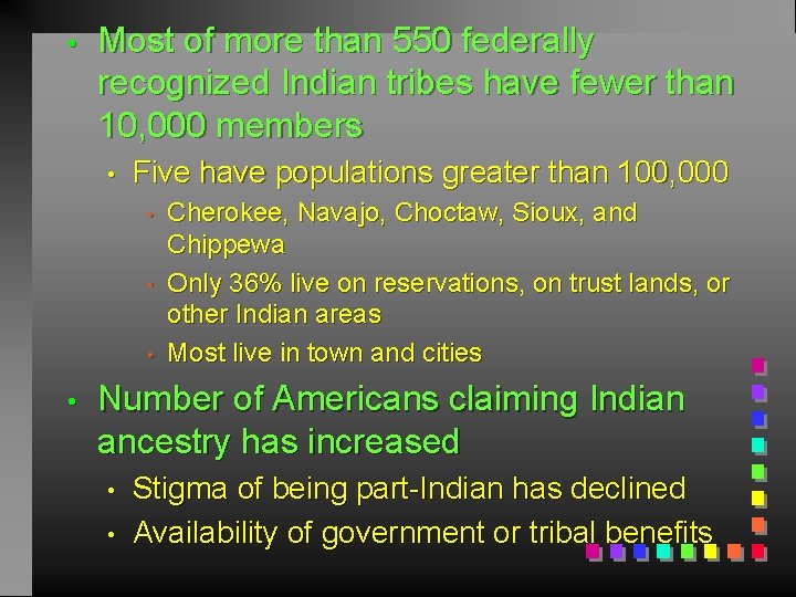  • Most of more than 550 federally recognized Indian tribes have fewer than