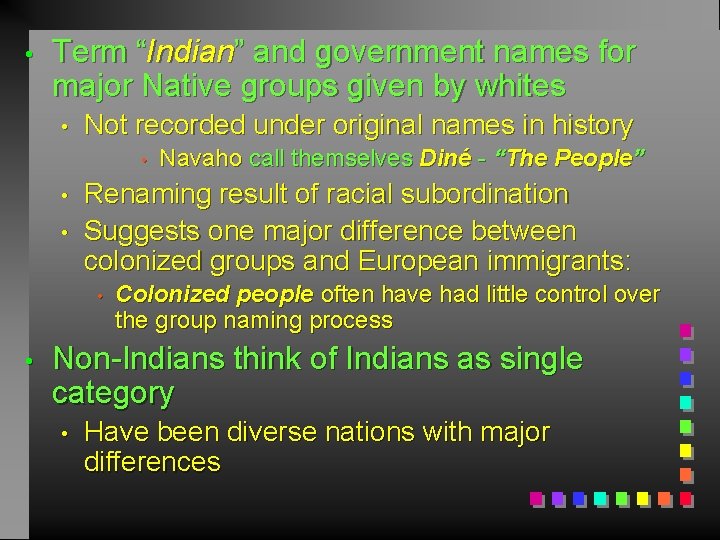  • Term “Indian” and government names for major Native groups given by whites