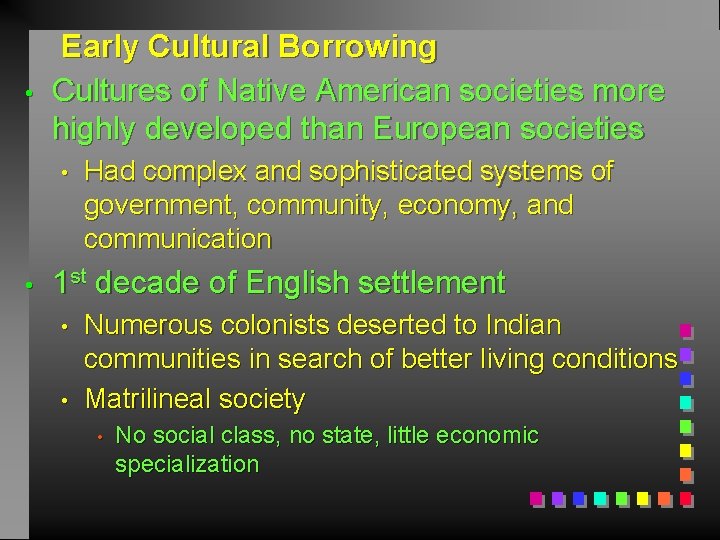  • Early Cultural Borrowing Cultures of Native American societies more highly developed than