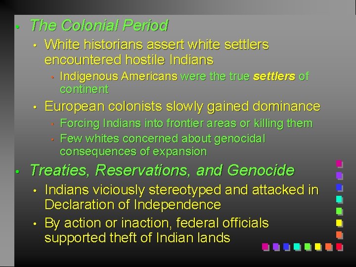  • The Colonial Period • White historians assert white settlers encountered hostile Indians