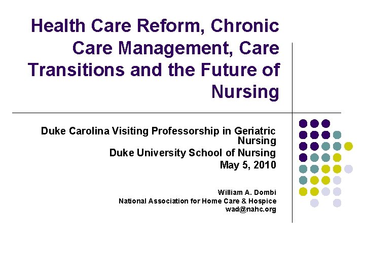 Health Care Reform, Chronic Care Management, Care Transitions and the Future of Nursing Duke