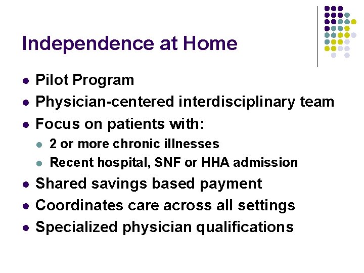 Independence at Home l l l Pilot Program Physician-centered interdisciplinary team Focus on patients