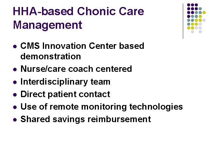 HHA-based Chonic Care Management l l l CMS Innovation Center based demonstration Nurse/care coach