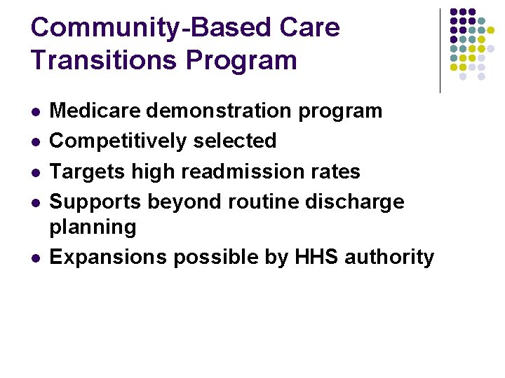 Community-Based Care Transitions Program l l l Medicare demonstration program Competitively selected Targets high