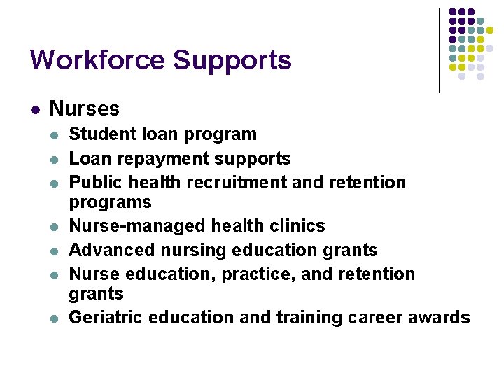 Workforce Supports l Nurses l l l l Student loan program Loan repayment supports