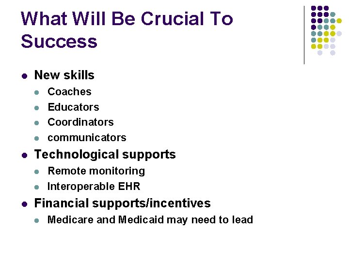 What Will Be Crucial To Success l New skills l l l Technological supports