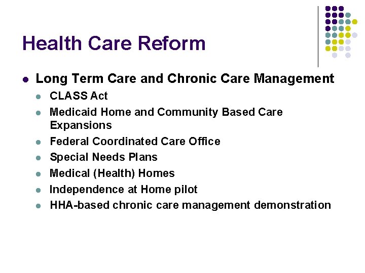 Health Care Reform l Long Term Care and Chronic Care Management l l l