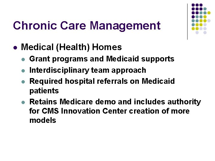 Chronic Care Management l Medical (Health) Homes l l Grant programs and Medicaid supports