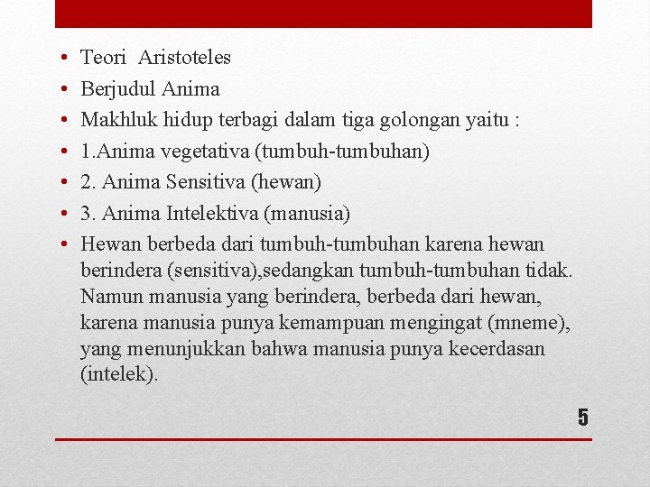  • • Teori Aristoteles Berjudul Anima Makhluk hidup terbagi dalam tiga golongan yaitu