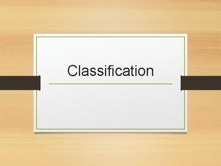 Classification 