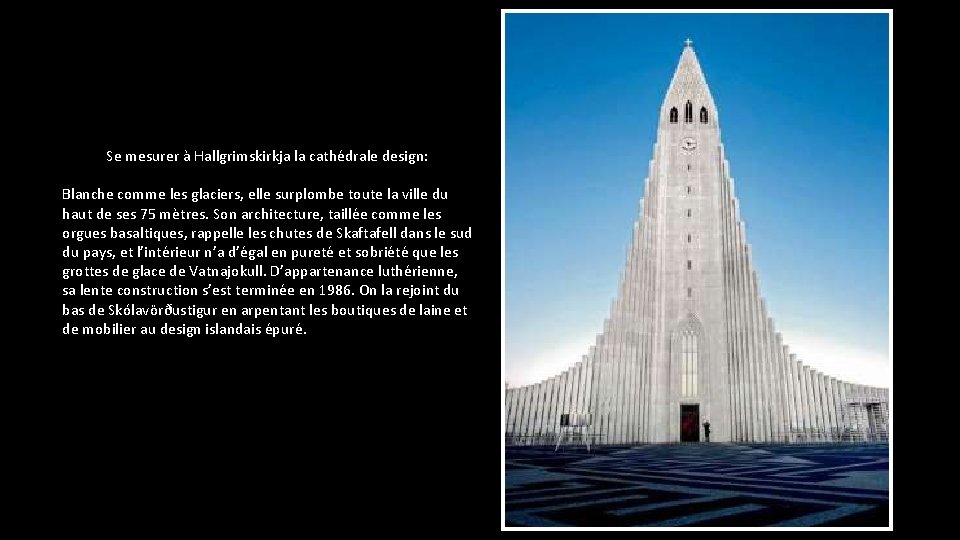 Se mesurer à Hallgrimskirkja la cathédrale design: Blanche comme les glaciers, elle surplombe toute