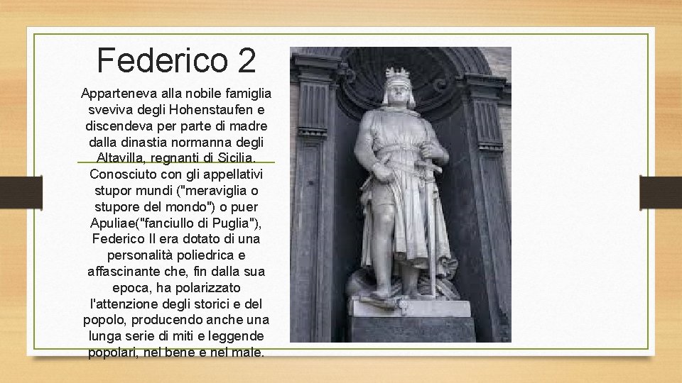 Federico 2 Apparteneva alla nobile famiglia sveviva degli Hohenstaufen e discendeva per parte di