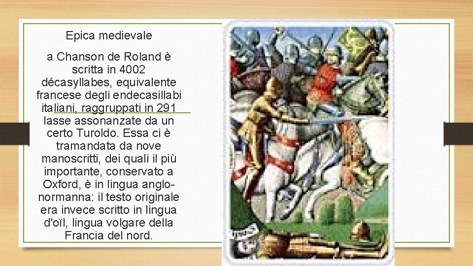 Epica medievale a Chanson de Roland è scritta in 4002 décasyllabes, equivalente francese degli