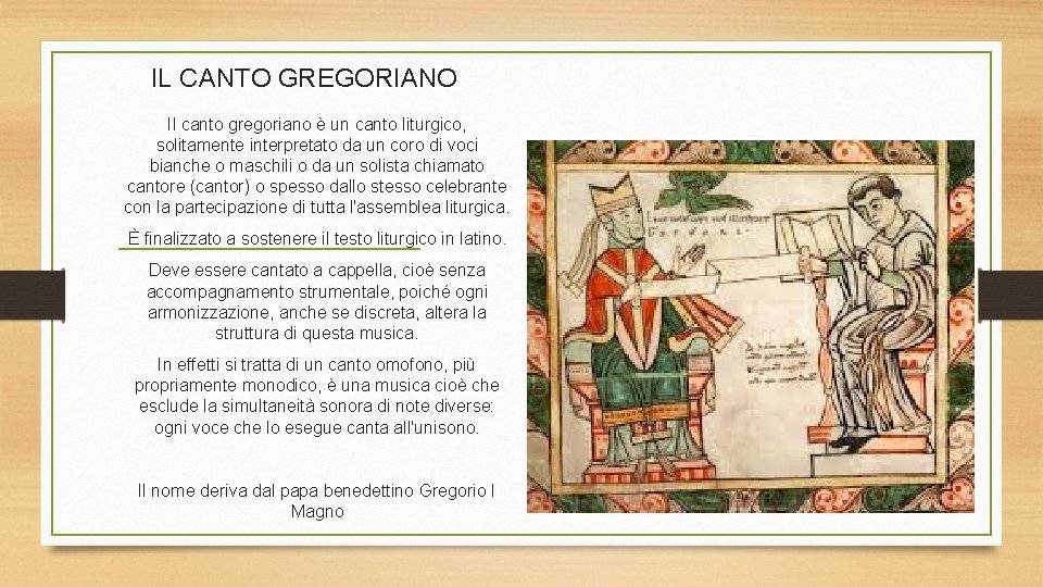 IL CANTO GREGORIANO Il canto gregoriano è un canto liturgico, solitamente interpretato da un