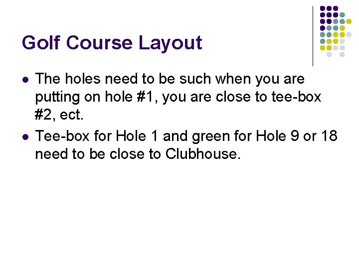 Golf Course Layout l l The holes need to be such when you are