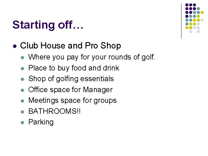 Starting off… l Club House and Pro Shop l l l l Where you