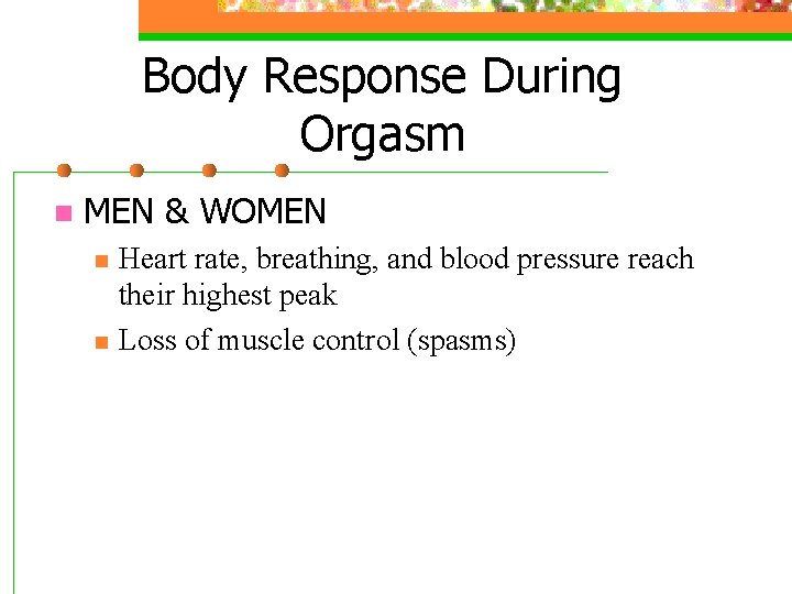 Body Response During Orgasm n MEN & WOMEN n n Heart rate, breathing, and