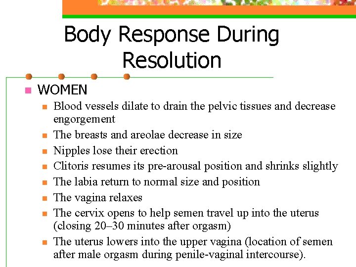 Body Response During Resolution n WOMEN n n n n Blood vessels dilate to