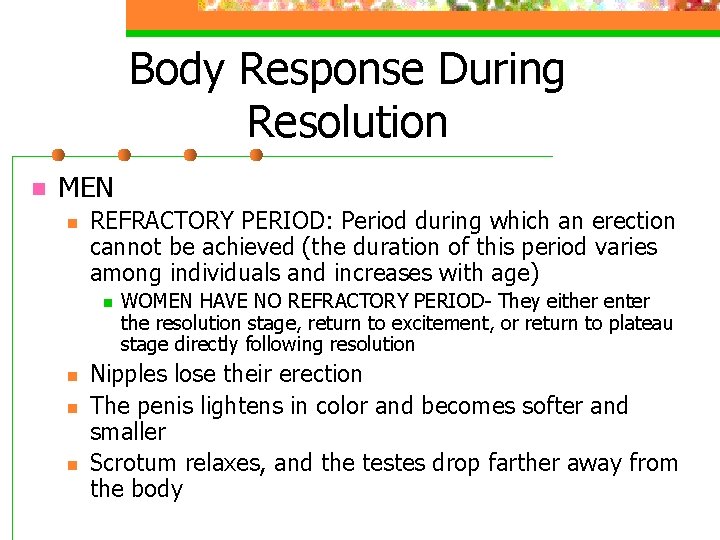 Body Response During Resolution n MEN n REFRACTORY PERIOD: Period during which an erection