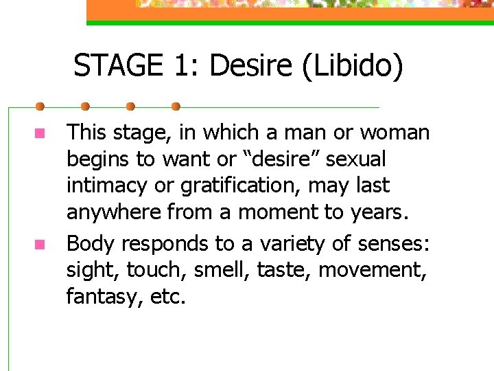 STAGE 1: Desire (Libido) n n This stage, in which a man or woman