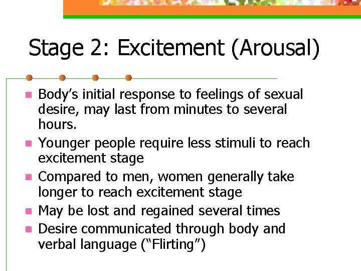 Stage 2: Excitement (Arousal) n n n Body’s initial response to feelings of sexual