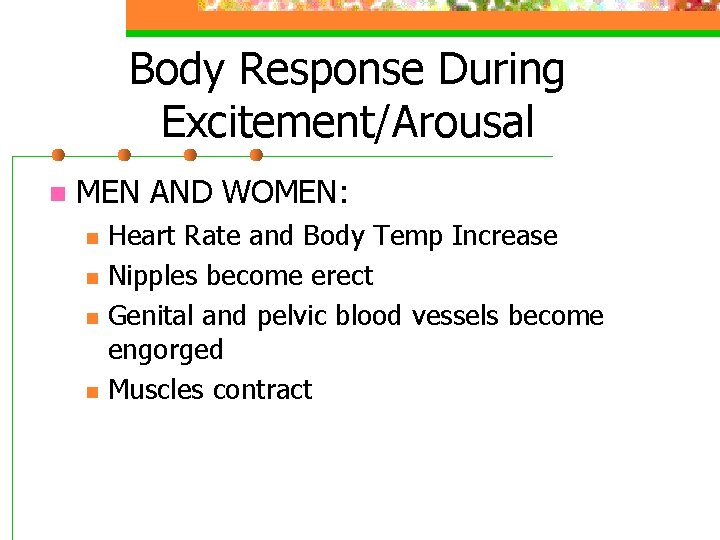 Body Response During Excitement/Arousal n MEN AND WOMEN: n n Heart Rate and Body