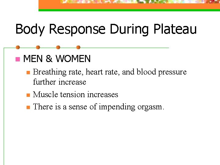 Body Response During Plateau n MEN & WOMEN n n n Breathing rate, heart