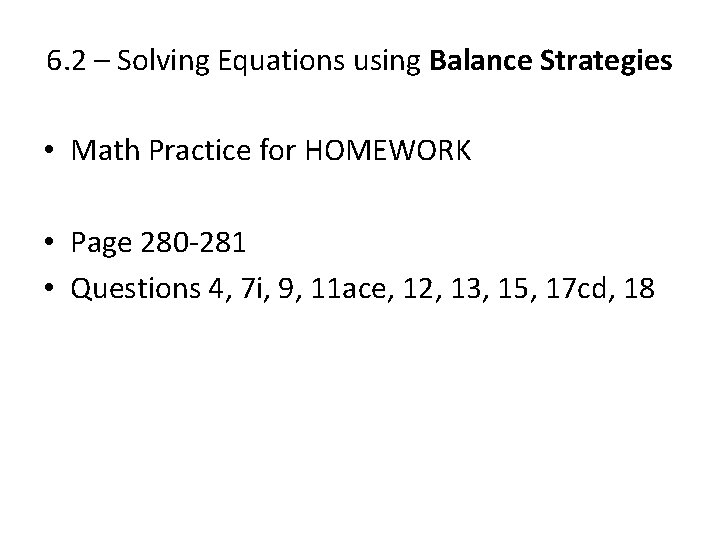 6. 2 – Solving Equations using Balance Strategies • Math Practice for HOMEWORK • 6. 2 – Solving Equations using Balance Strategies • Math Practice for HOMEWORK •