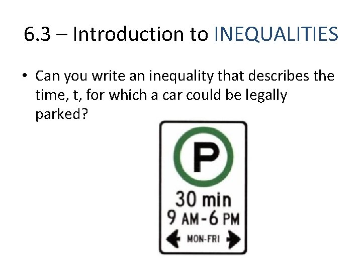 6. 3 – Introduction to INEQUALITIES • Can you write an inequality that describes 6. 3 – Introduction to INEQUALITIES • Can you write an inequality that describes