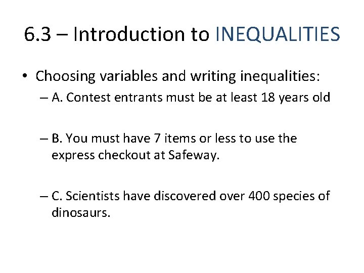 6. 3 – Introduction to INEQUALITIES • Choosing variables and writing inequalities: – A. 6. 3 – Introduction to INEQUALITIES • Choosing variables and writing inequalities: – A.
