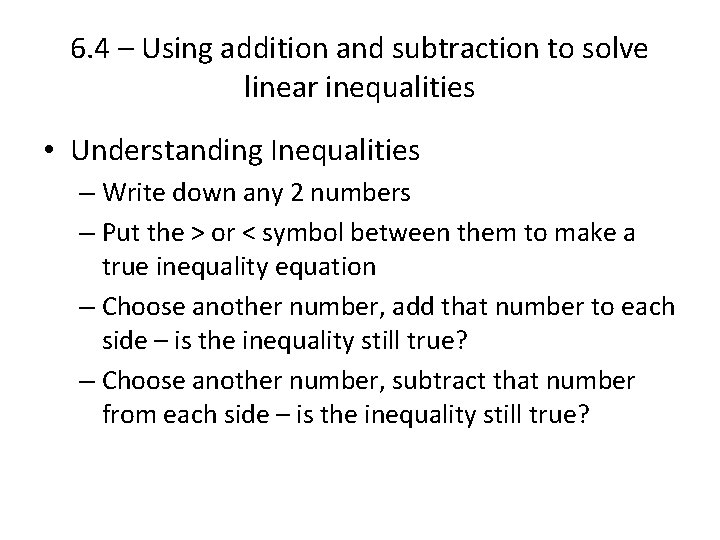 6. 4 – Using addition and subtraction to solve linear inequalities • Understanding Inequalities 6. 4 – Using addition and subtraction to solve linear inequalities • Understanding Inequalities