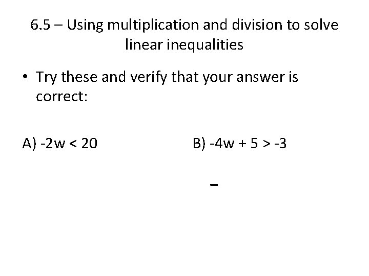 6. 5 – Using multiplication and division to solve linear inequalities • Try these 6. 5 – Using multiplication and division to solve linear inequalities • Try these