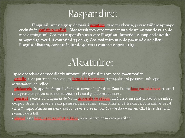 Raspandire: Pinguinii sunt un grup de păsări acvatice, care nu zboară, şi care trăiesc