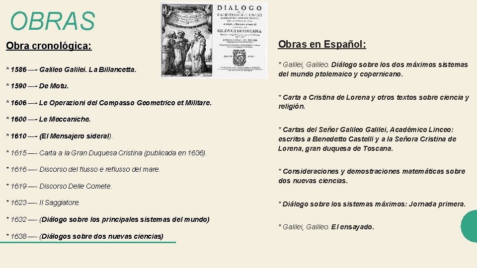 OBRAS Obra cronológica: Obras en Español: * 1586 —- Galileo Galilei. La Billancetta. *