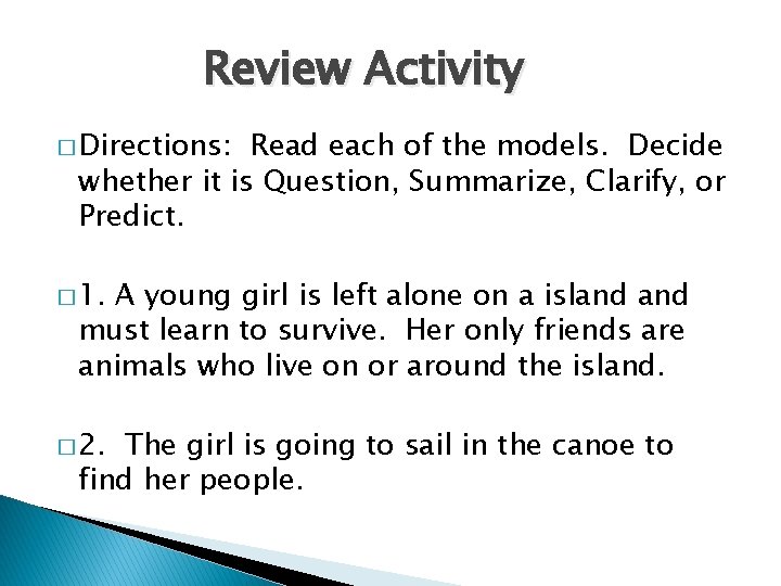 Review Activity � Directions: Read each of the models. Decide whether it is Question,