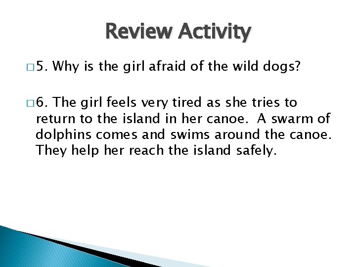 Review Activity � 5. � 6. Why is the girl afraid of the wild