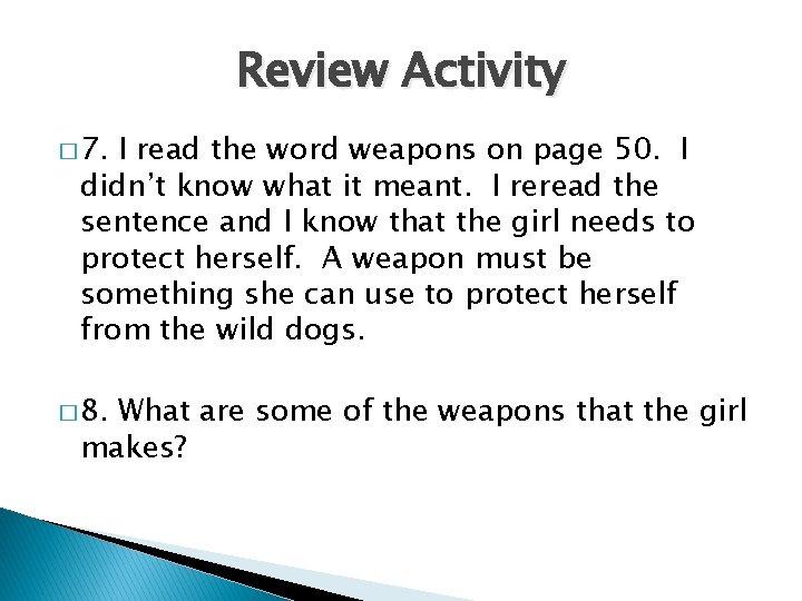 Review Activity � 7. I read the word weapons on page 50. I didn’t