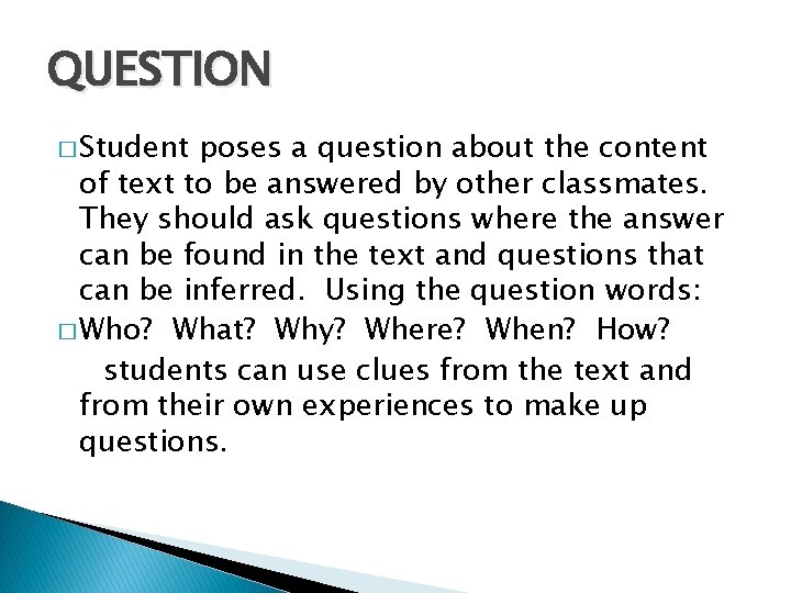 QUESTION � Student poses a question about the content of text to be answered