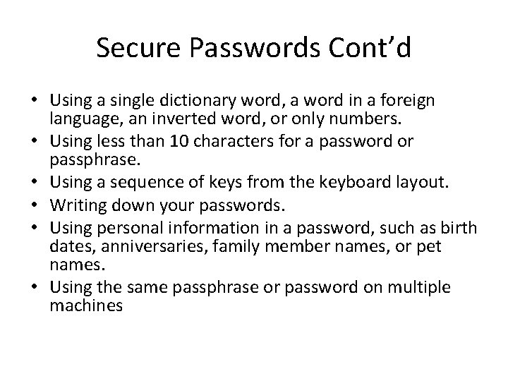 Secure Passwords Cont’d • Using a single dictionary word, a word in a foreign