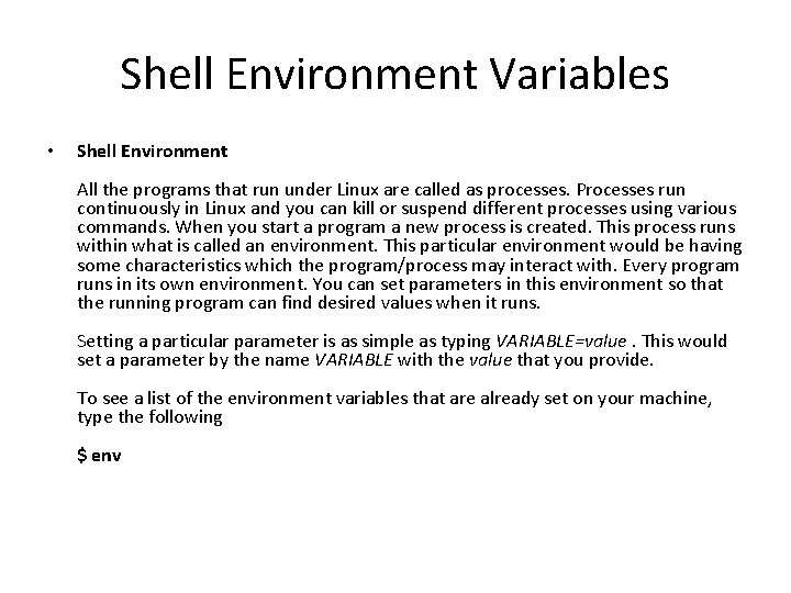 Shell Environment Variables • Shell Environment All the programs that run under Linux are